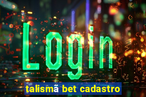 talismã bet cadastro